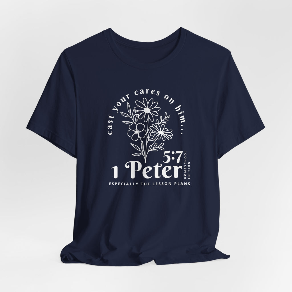 1 Peter 5:7 Homeschool Mom Edition T-Shirt
