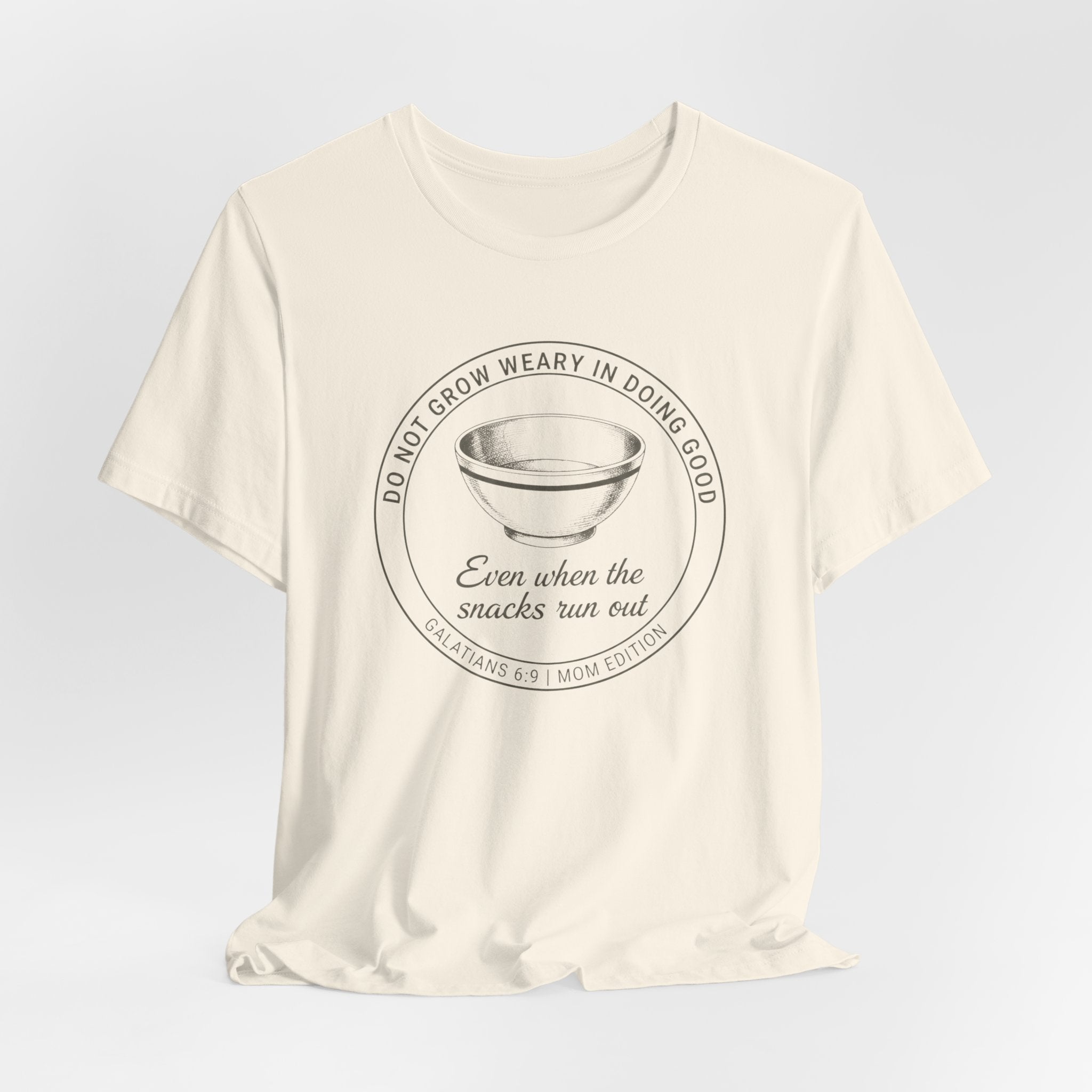 Galatians 6:9 Mom Edition T-shirt