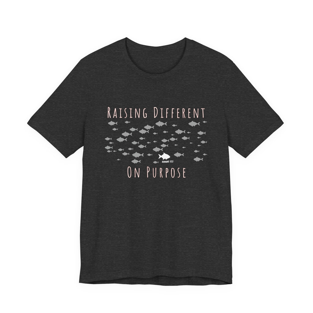 Raising Different On Purpose Tshirt