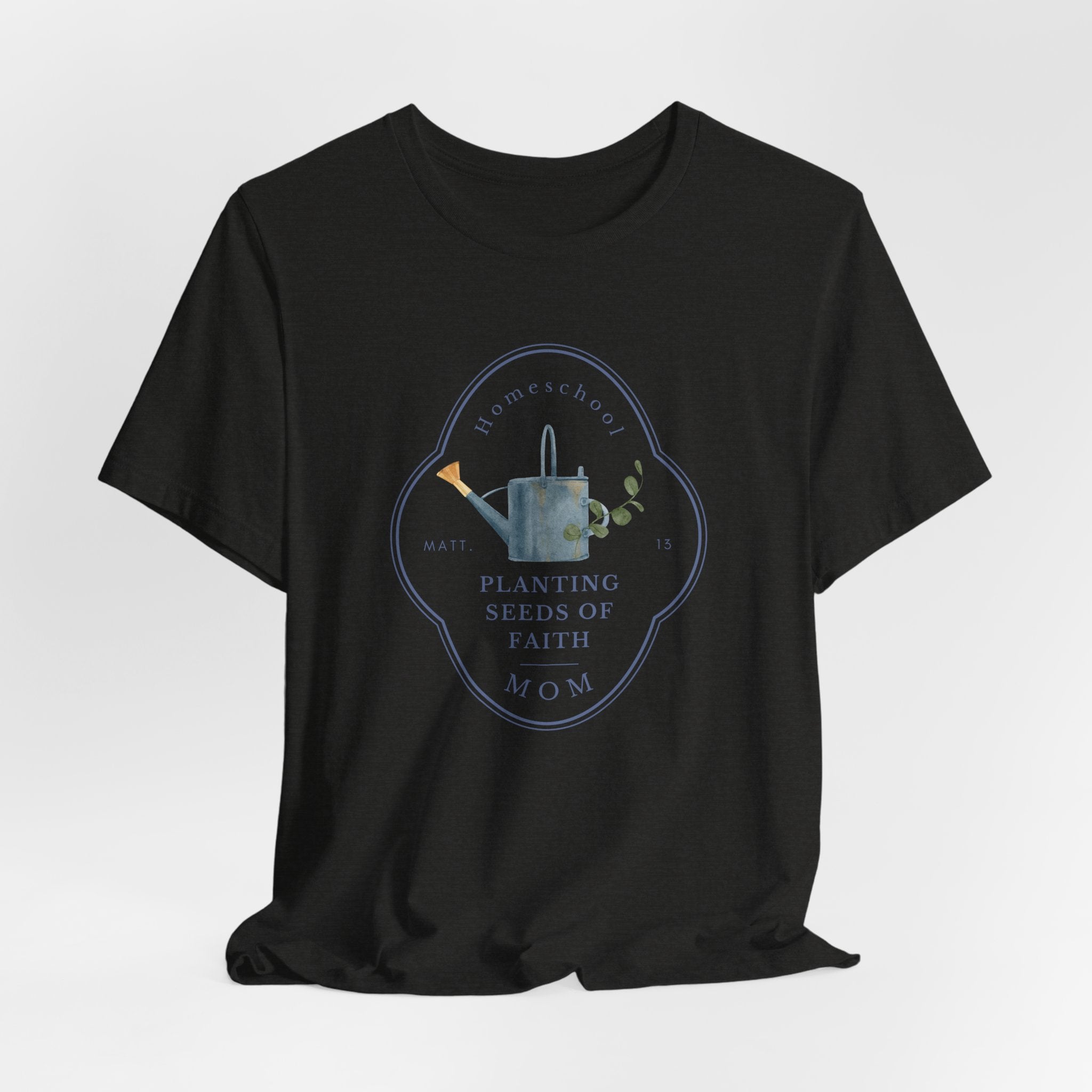Matthew 13 Planting Seeds of Faith Homeschool Mom T-shirt