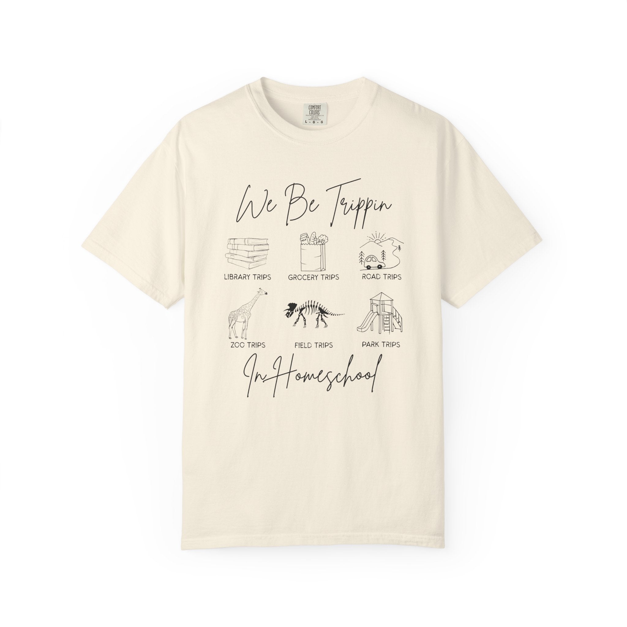 'We Be Trippin’ In Homeschool - Comfort Colors T-shirt