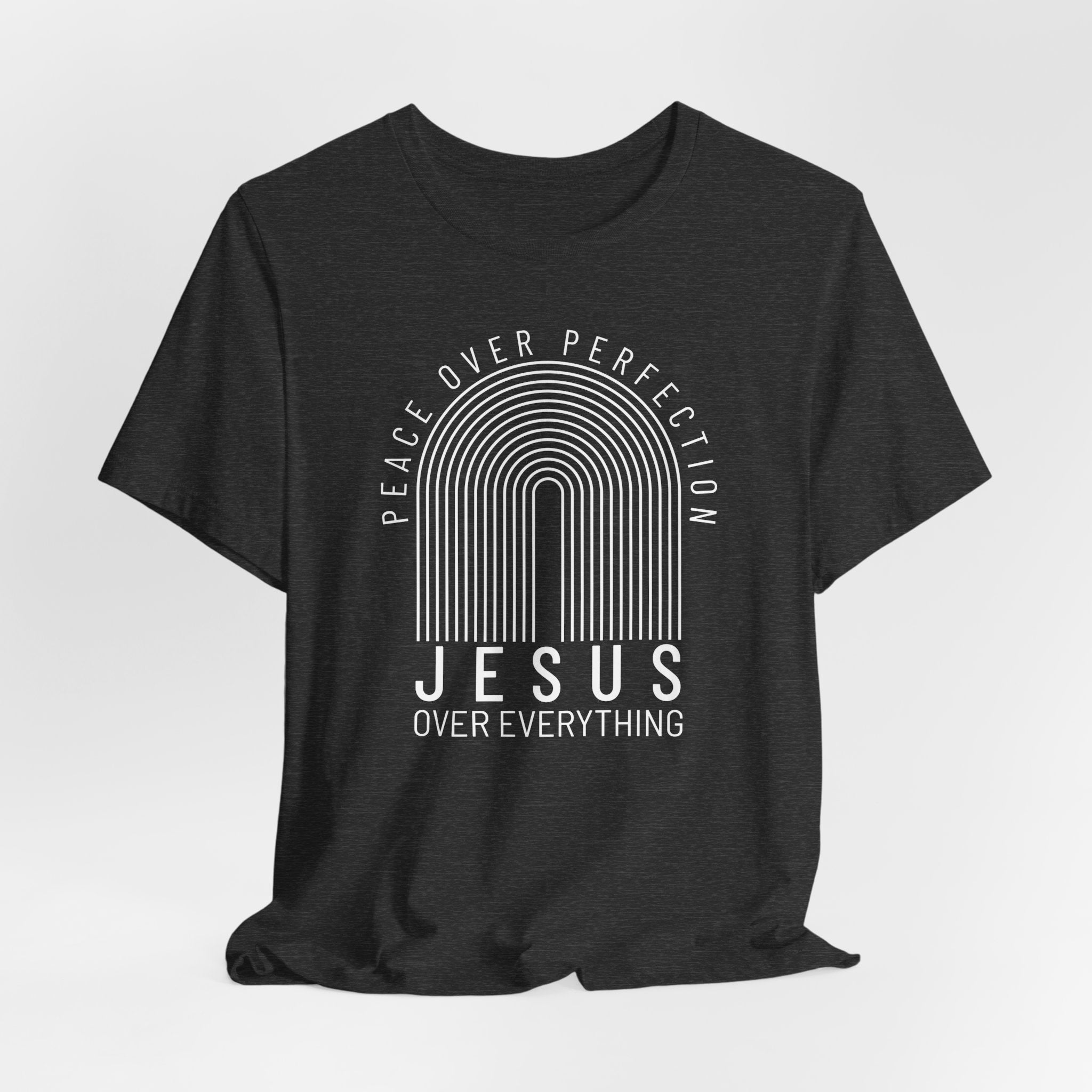 Peace Over Perfection, Jesus Over Everything T-shirt