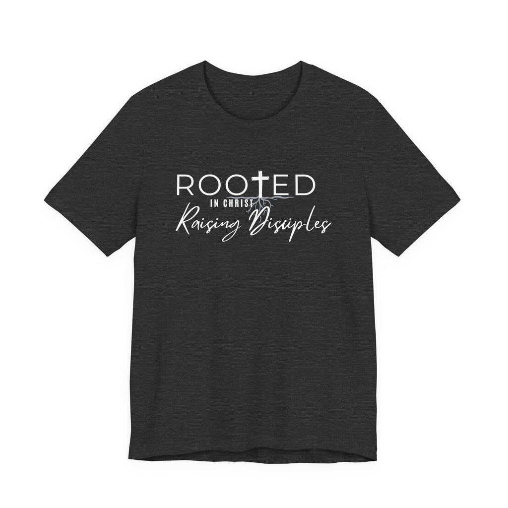 Rooted in Christ, Raising Disciples Tshirt