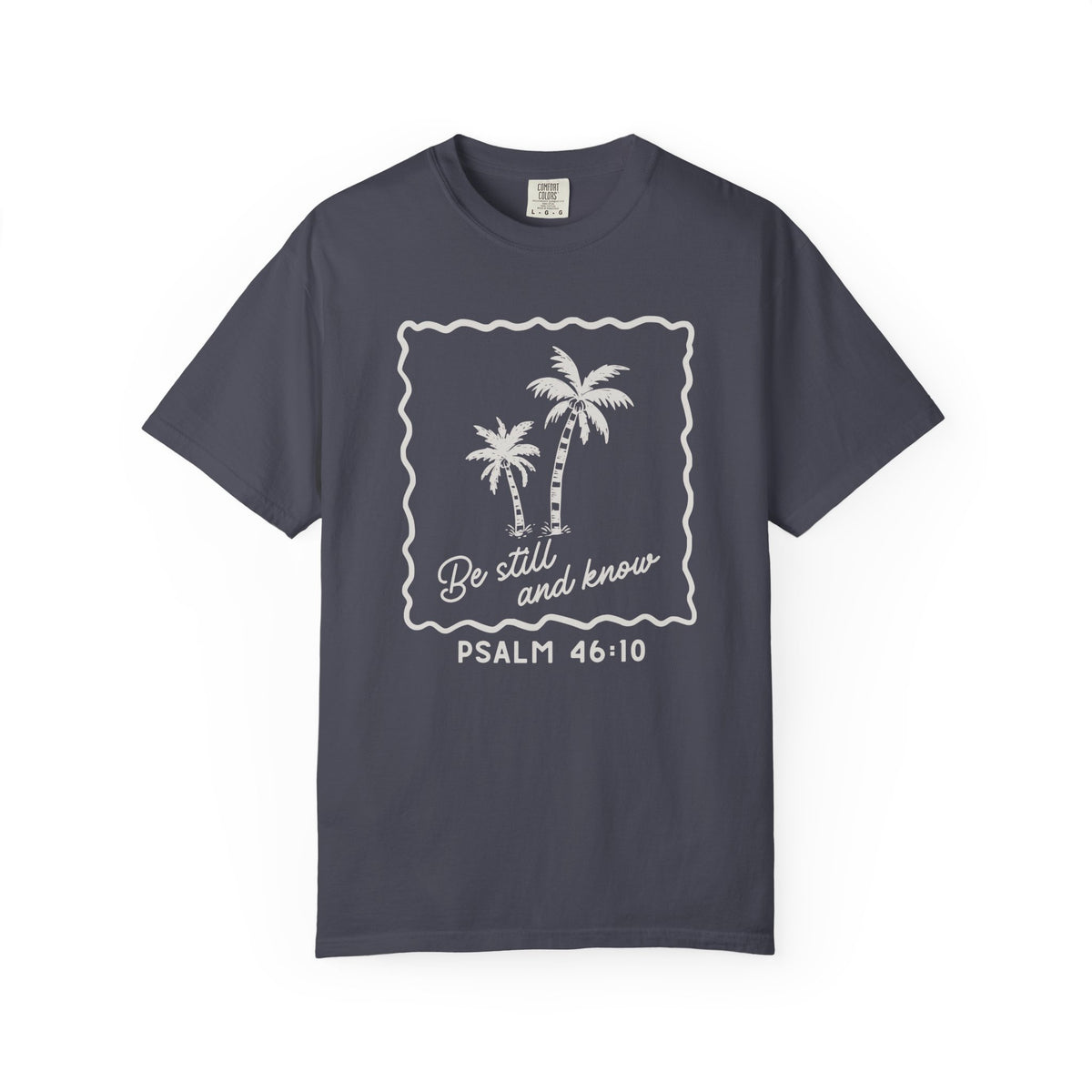 Be Still and Know Comfort Colors T-Shirt