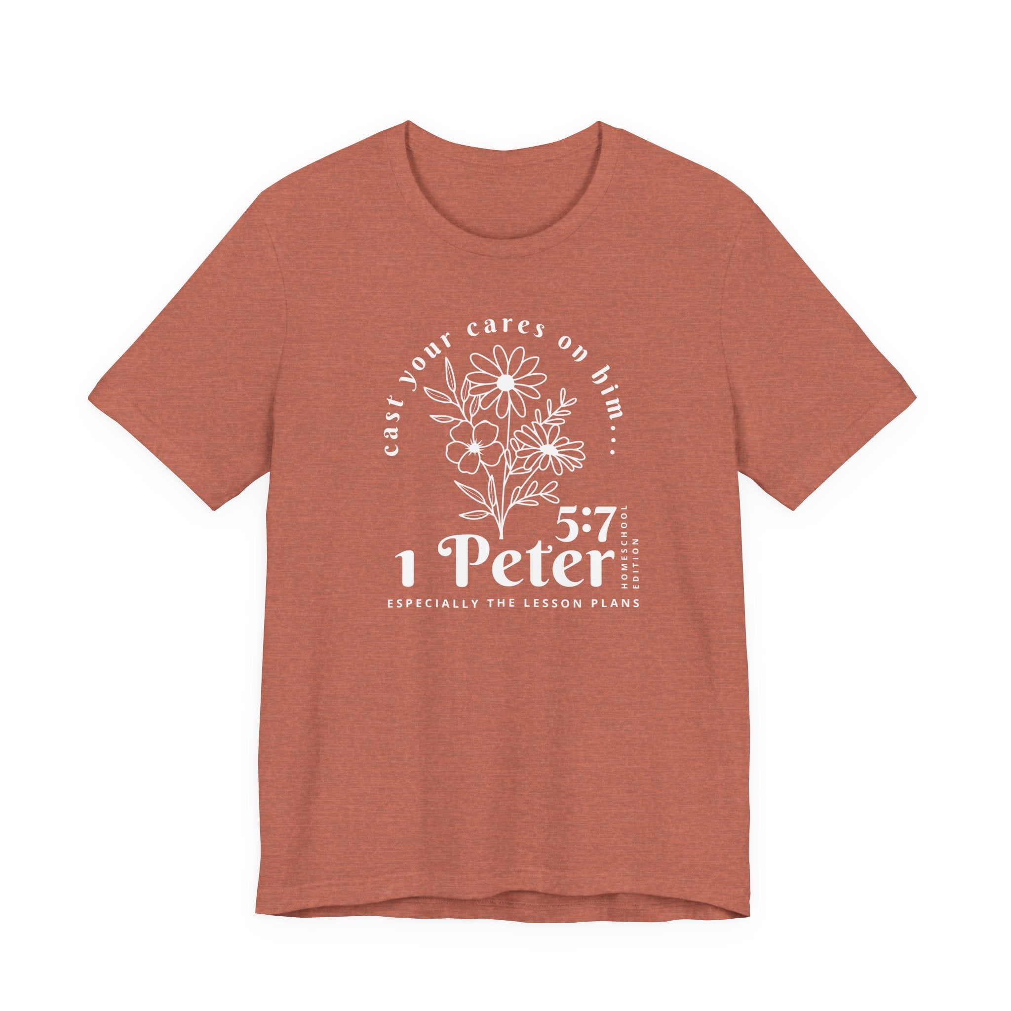 1 Peter 5:7 Homeschool Mom Edition T-Shirt