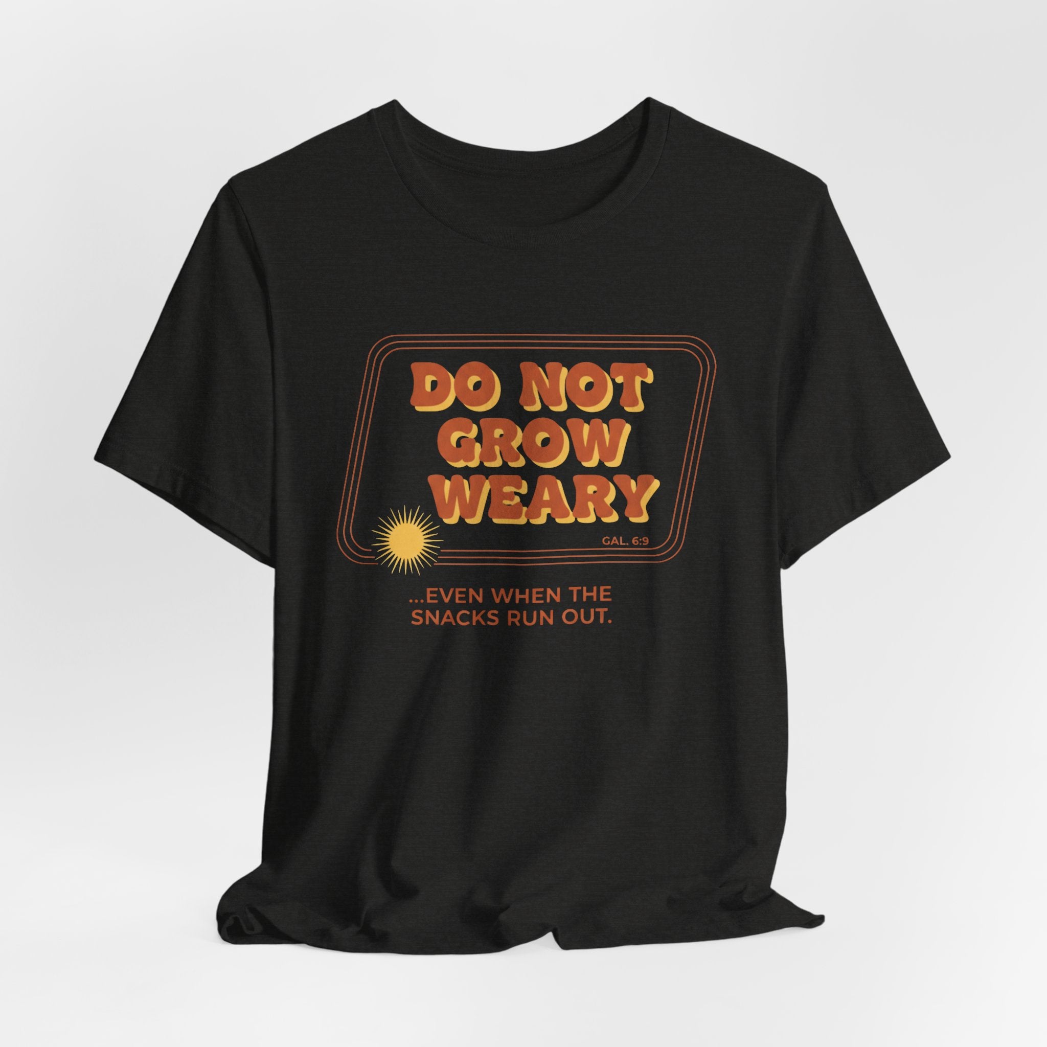 Do Not Grow Weary T-Shirt