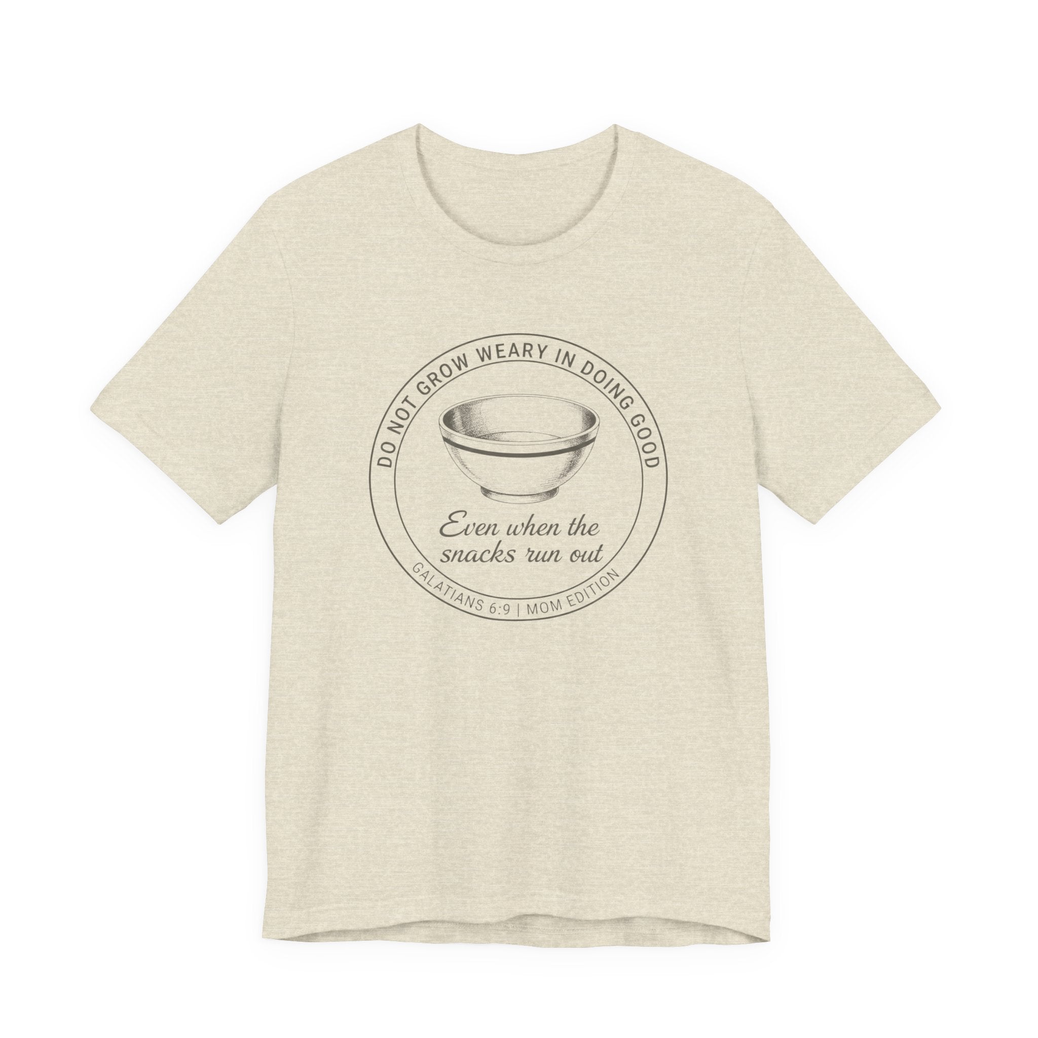 Galations 6:9 Mom Edition Tshirt