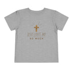 Toddler Tee — Jesus Loves Me So Much Shirt