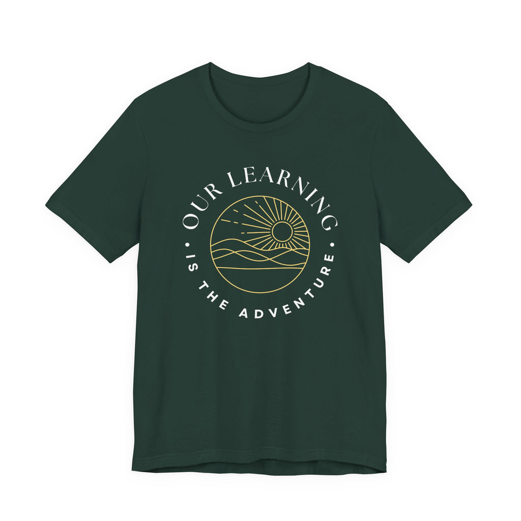 Our Learning is the Adventure Tshirt