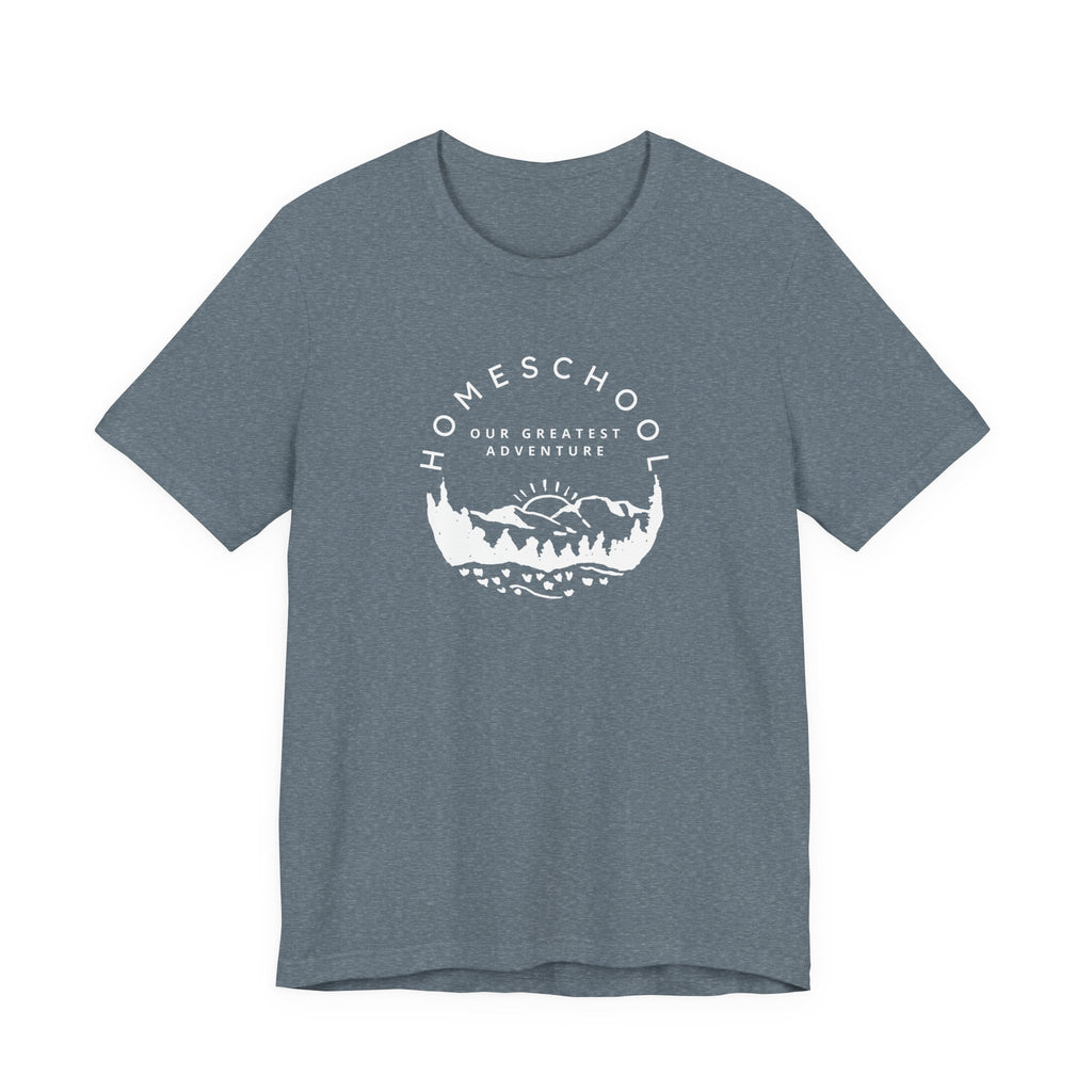 Homeschool: Our Greatest Adventure T-shirt