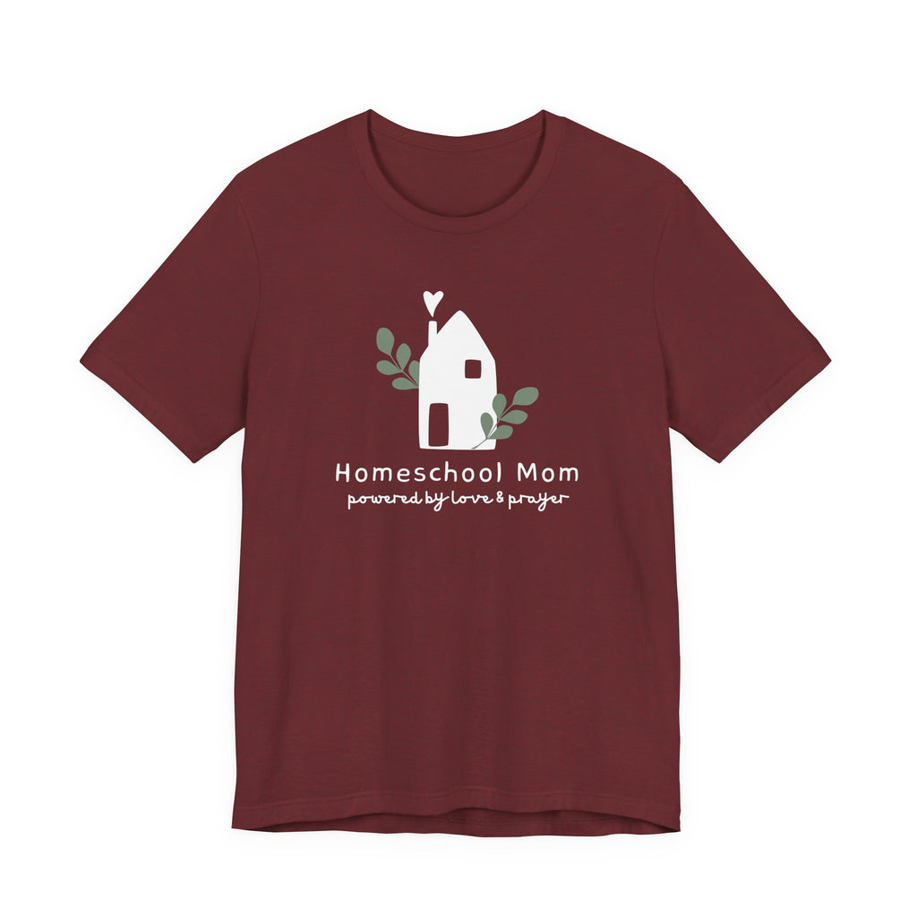 Homeschool Mom: Powered by Love & Prayer Tshirt
