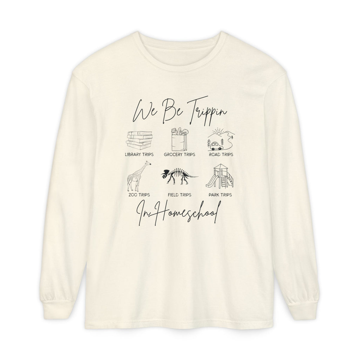 We Be Trippin Long Sleeve Tee