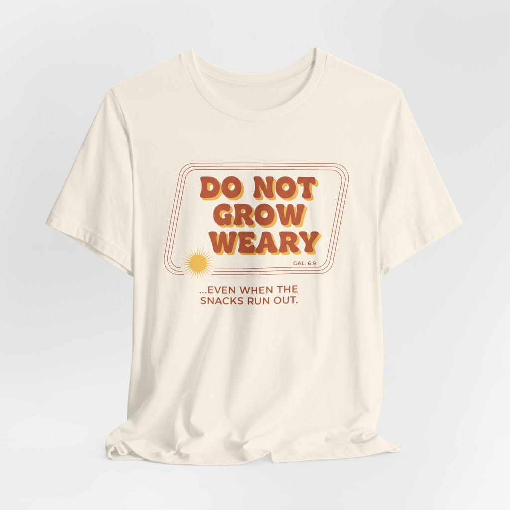 Do Not Grow Weary T-Shirt