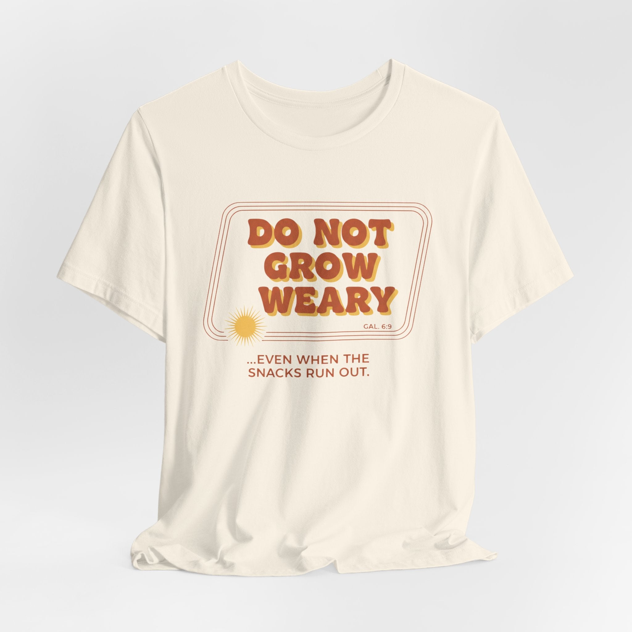 Do Not Grow Weary T-Shirt