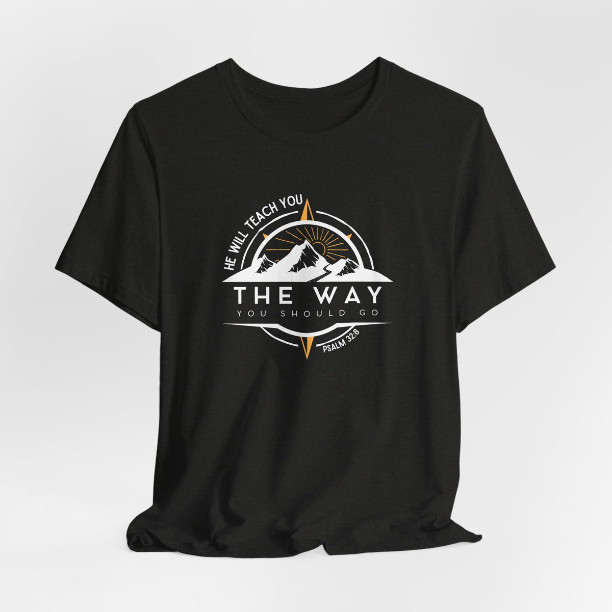 He Will Teach You the Way You Should Go T-shirt
