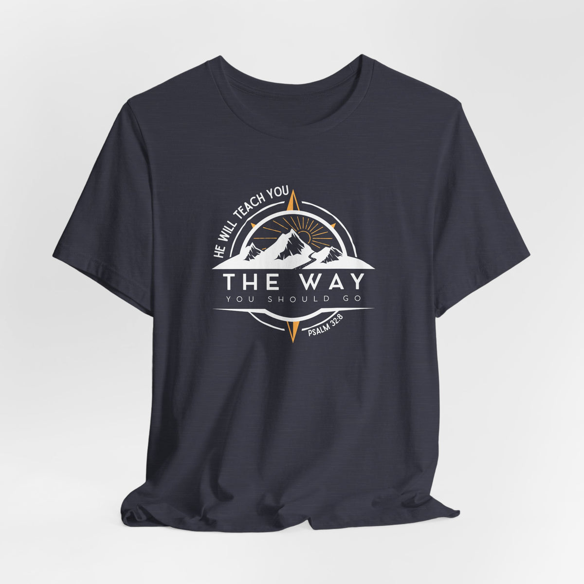 He Will Teach You the Way You Should Go T-shirt