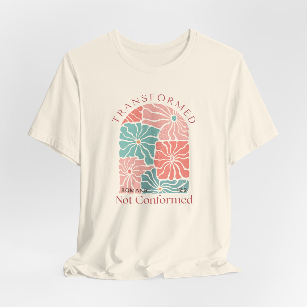 Romans 12:2 Transformed Not Conformed T-shirt