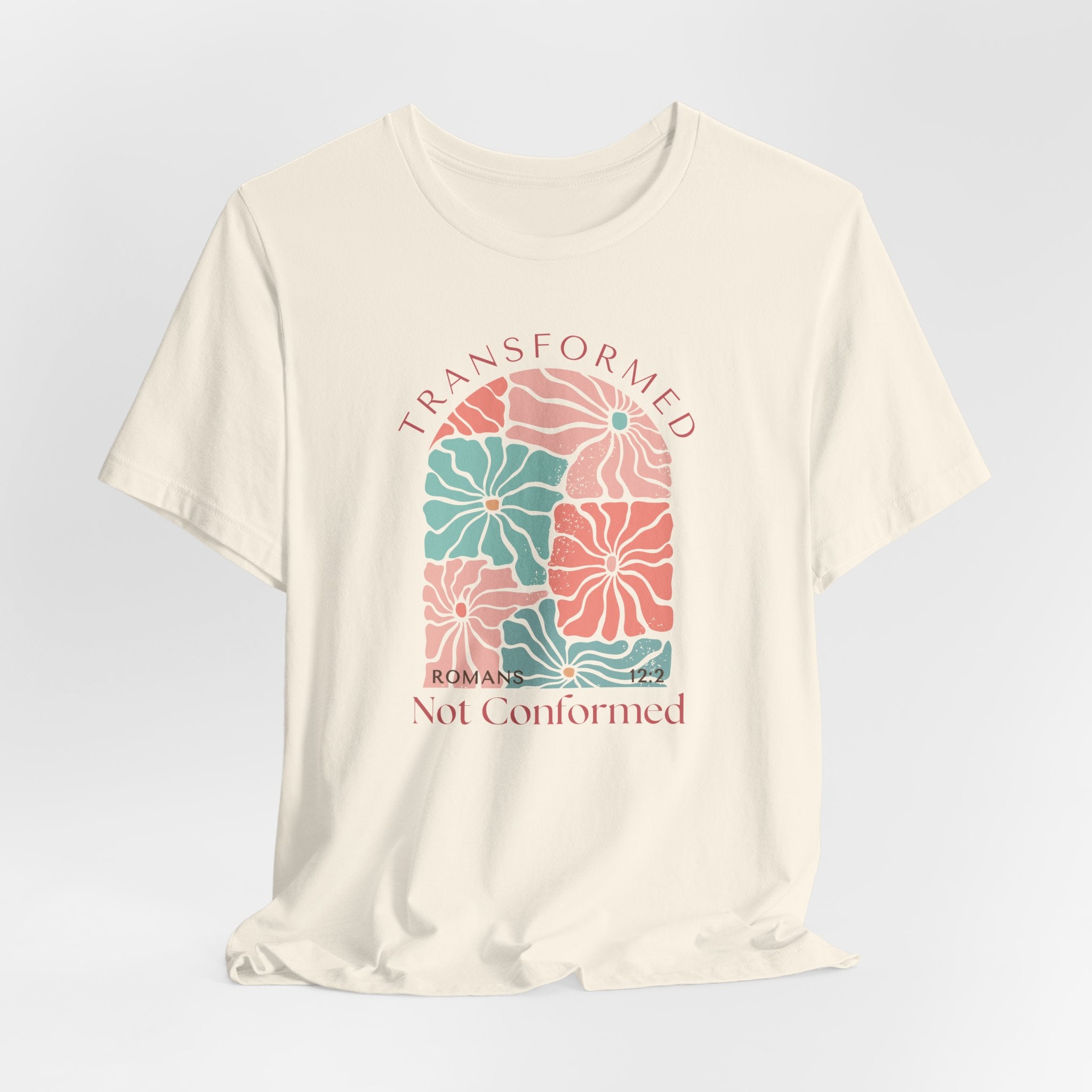 Romans 12:2 Transformed Not Conformed T-shirt