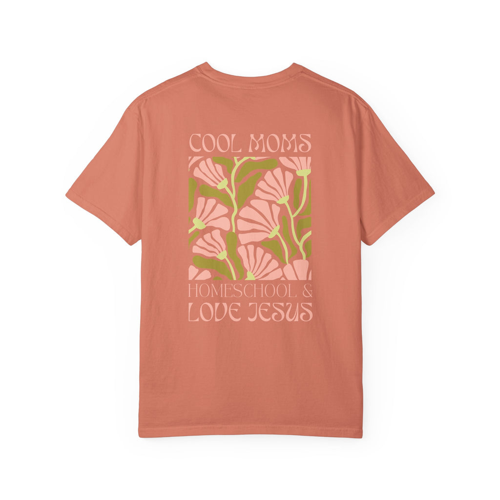 Cool Moms Homeschool & Love Jesus Comfort Colors T-shirt